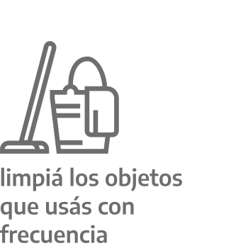 Limpiá los objetos que usás con frecuencia.